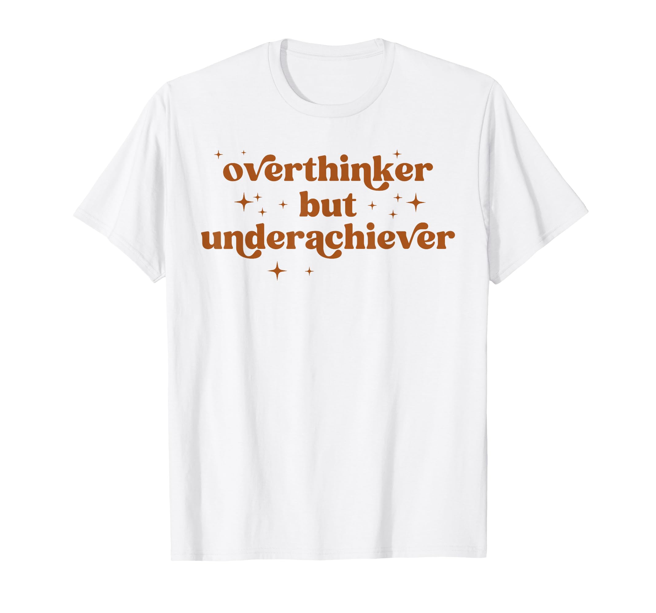 Overthinker But Underachiever Funny T-Shirt - Trendy Graphic for Adults - T-Shirt, Sweatshirt, Hoodie