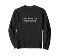 Lets Keep Party Going Sweatshirt - Aesthetic Graphic for Adults - T-Shirt, Sweatshirt, Hoodie