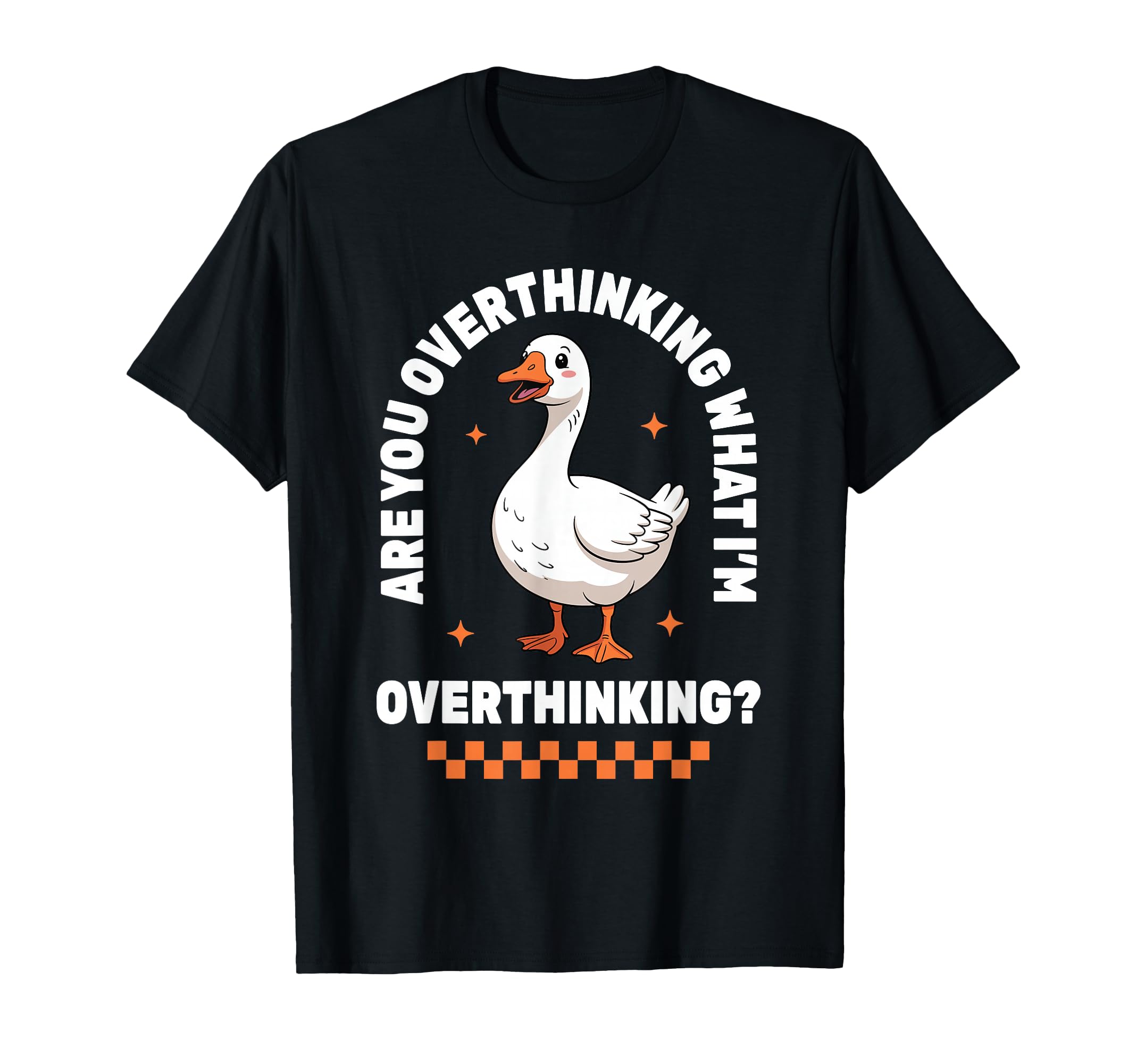 Overthinker Anxiety Goose T-Shirt - Novelty Apparel for Adults - T-Shirt, Sweatshirt, Hoodie