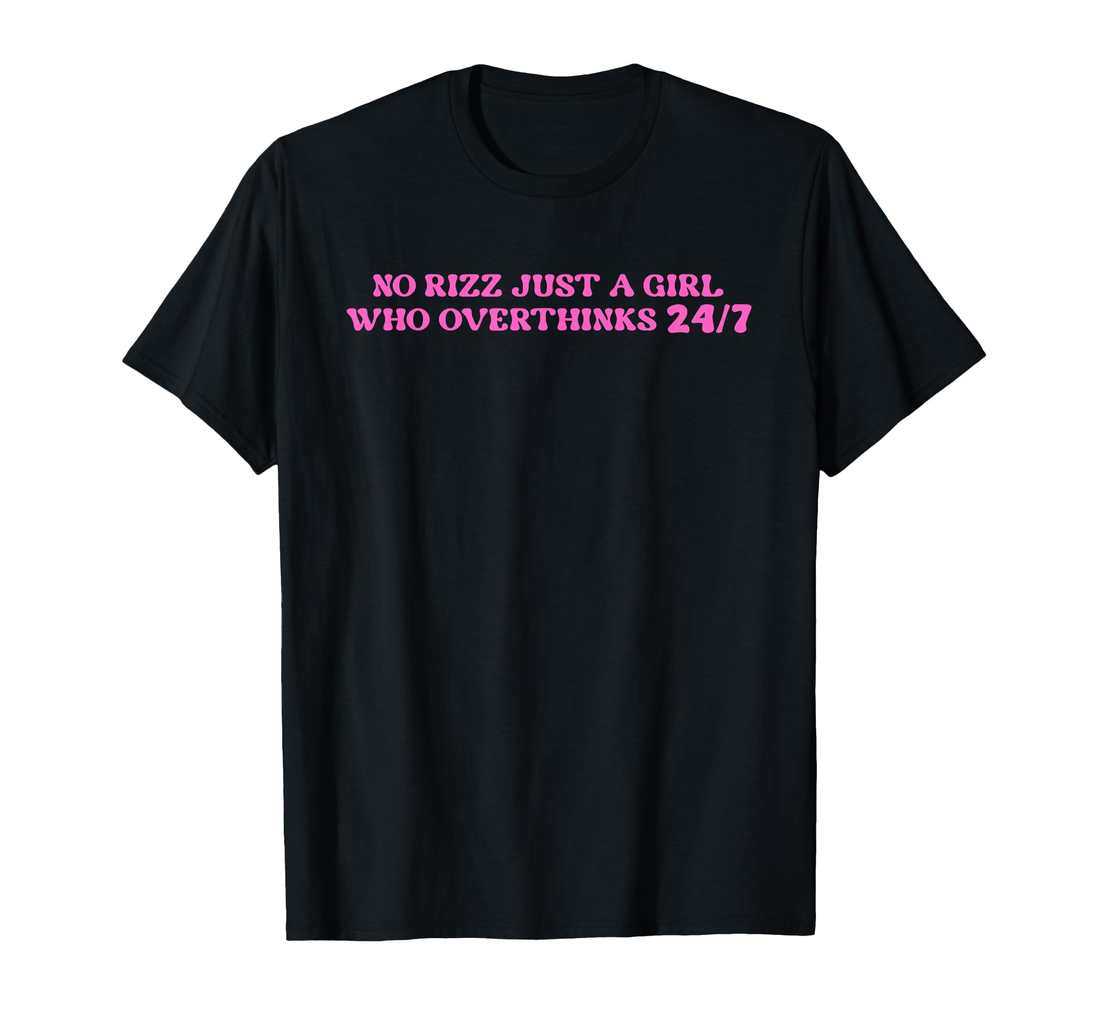 No Rizz Just Who Overthinks 24 7 T-Shirt - Unique Graphic for Adults - T-Shirt, Sweatshirt, Hoodie