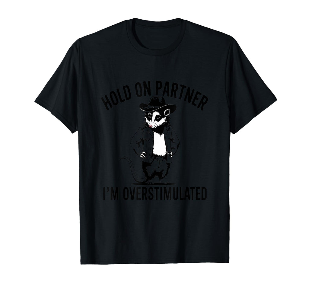 Funny Cowboy Possum Overstimulated T-Shirt - Fun Novelty Design for Adults - T-Shirt, Sweatshirt, Hoodie