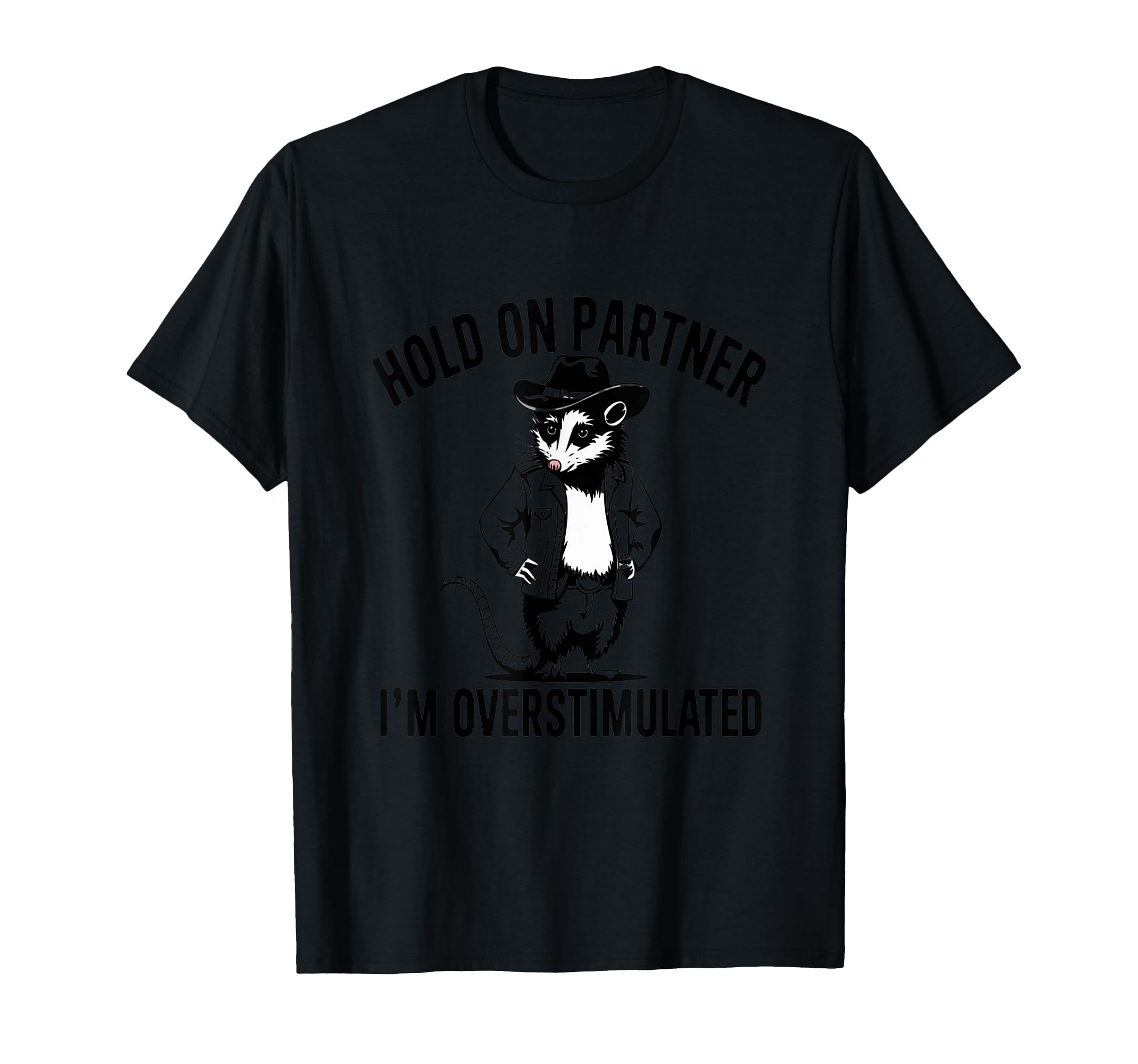 Funny Cowboy Possum Overstimulated T-Shirt - Fun Novelty Design for Adults - T-Shirt, Sweatshirt, Hoodie