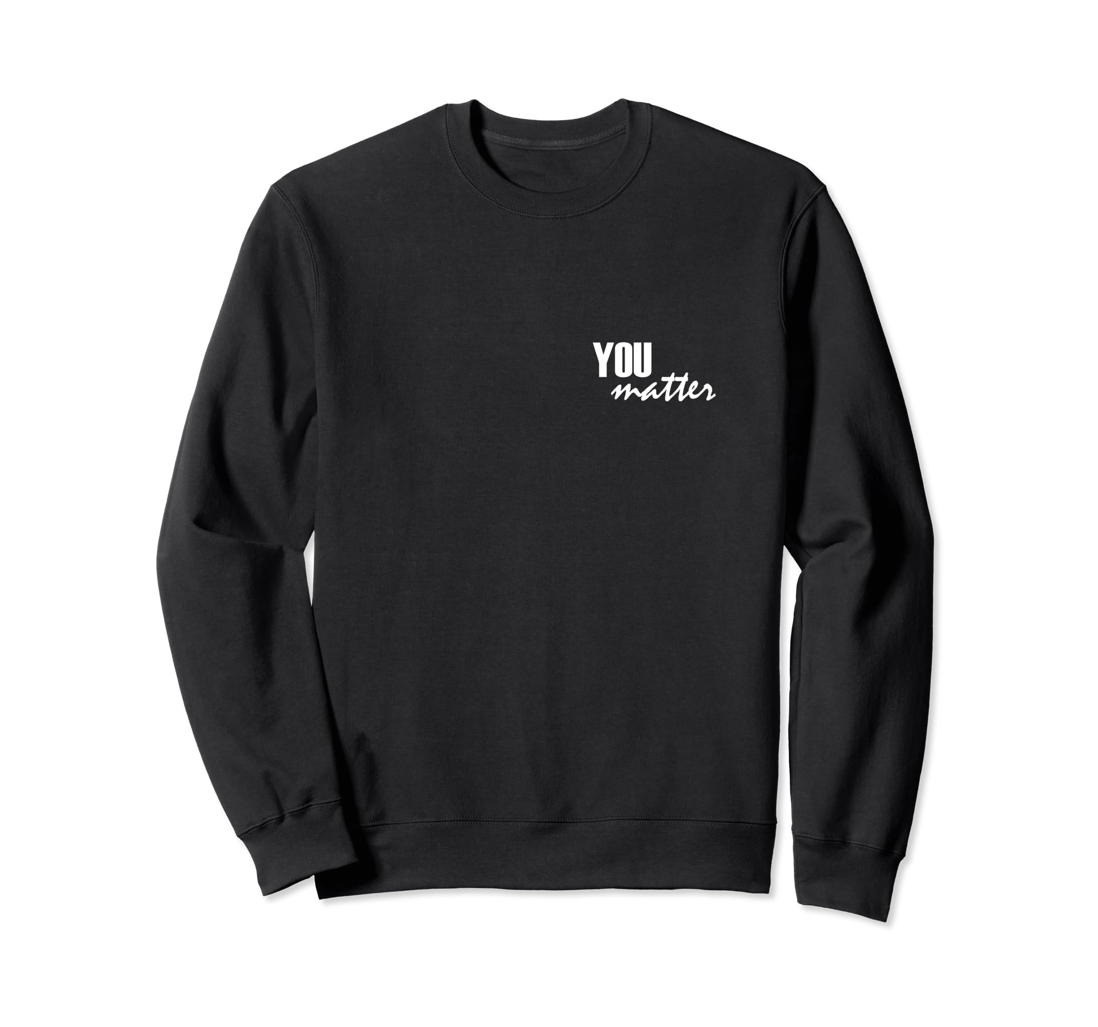 To Person Behind Me You Are Sweatshirt - Casual Everyday Wear Men Women - T-Shirt, Sweatshirt, Hoodie