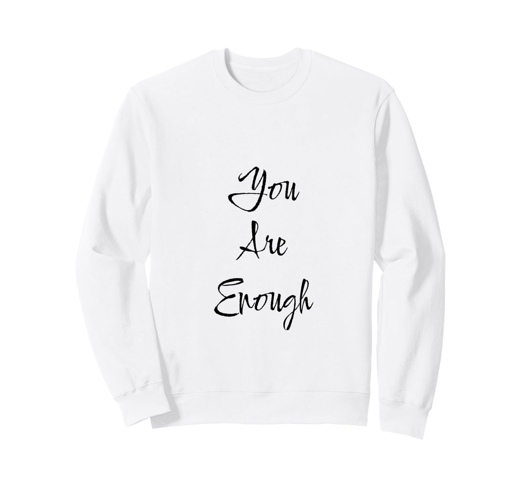 You Are Enough Friendship Mom Sweatshirt - Minimalist Print for Adults - T-Shirt, Sweatshirt, Hoodie