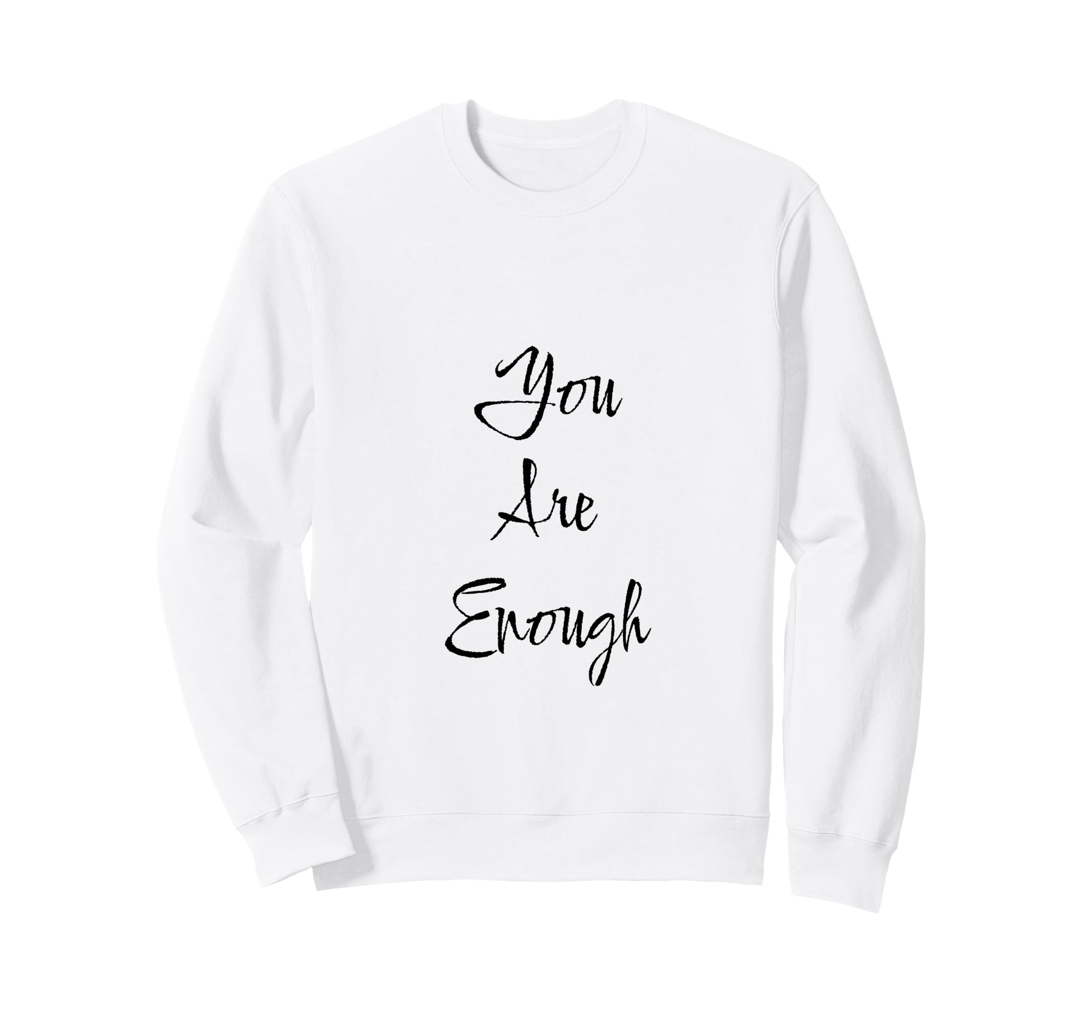 You Are Enough Friendship Mom Sweatshirt - Minimalist Print for Adults - T-Shirt, Sweatshirt, Hoodie