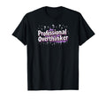 Professional Overthinker Funny Office T-Shirt - Trendy Graphic Men Women - T-Shirt, Sweatshirt, Hoodie