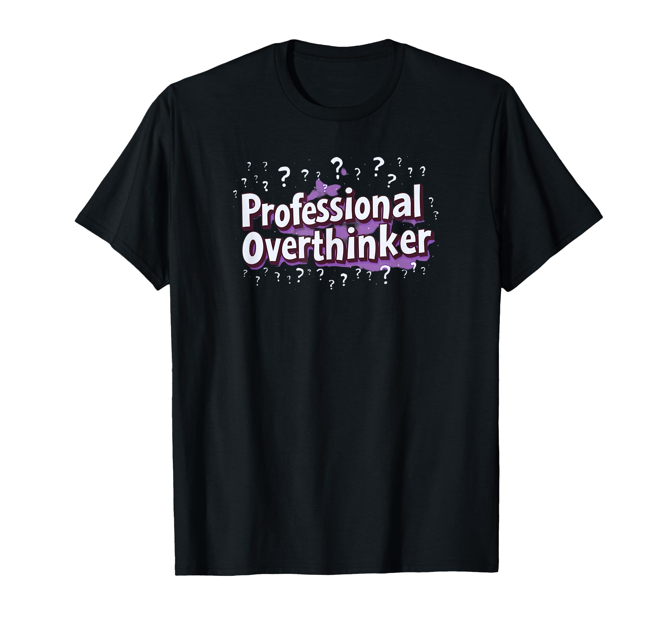 Professional Overthinker Funny Office T-Shirt - Trendy Graphic Men Women - T-Shirt, Sweatshirt, Hoodie