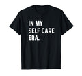 My Self Care Era Mindfulness Healing T-Shirt - Novelty Apparel Men Women - T-Shirt, Sweatshirt, Hoodie