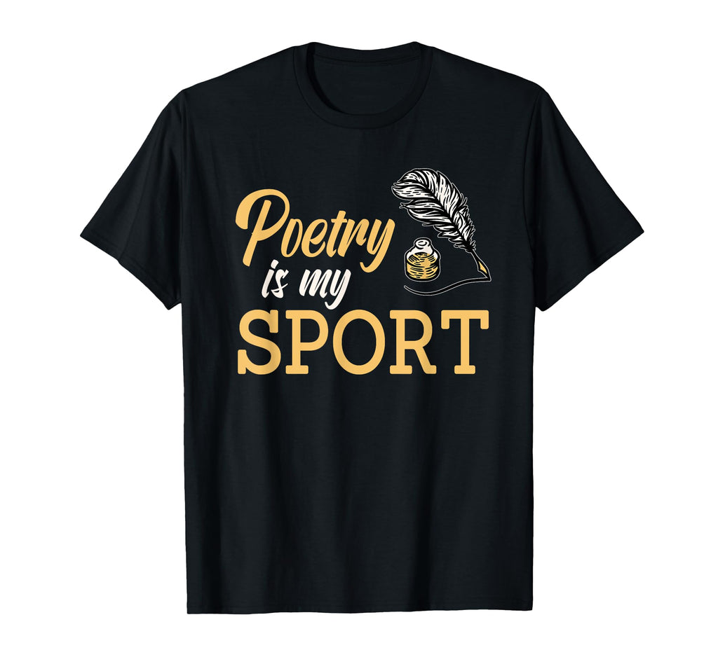 Poetry Is My Sport Poet Literature Poem T-Shirt - Unique Graphic Unisex - T-Shirt, Sweatshirt, Hoodie