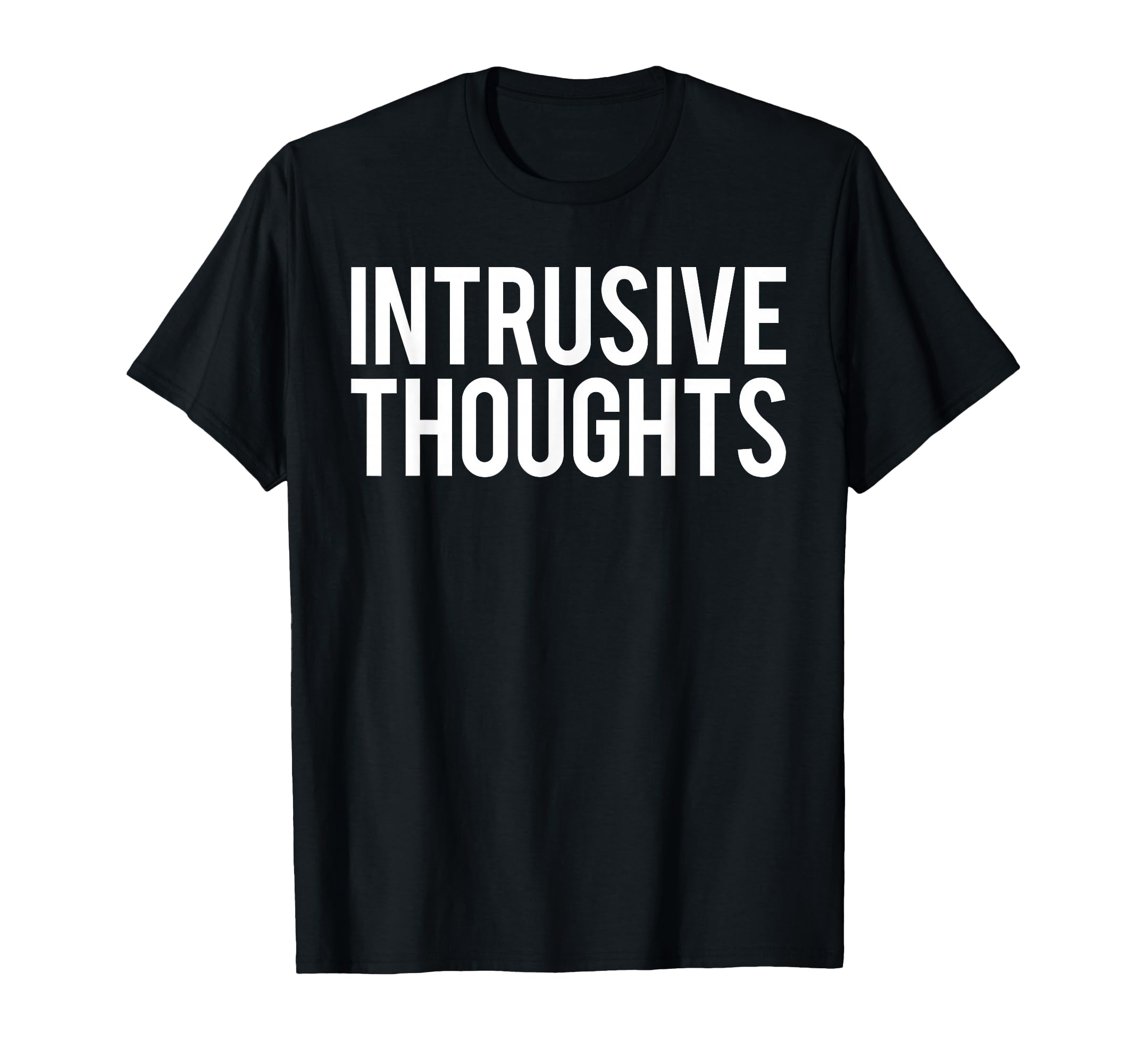 Intrusive Thoughts T-Shirt - Trendy Graphic for Adults - T-Shirt, Sweatshirt, Hoodie