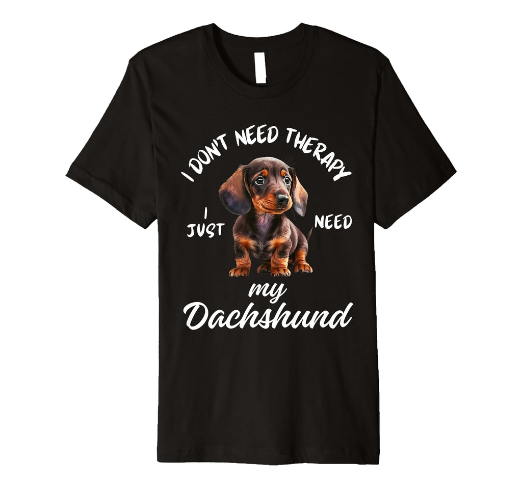 Dachshund Lover I Just Need My T-Shirt - Graphic Print for Adults - T-Shirt, Sweatshirt, Hoodie