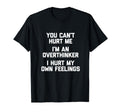You Cant Hurt Me Im Overthinker Funny T-Shirt - Novelty Apparel for Adults - T-Shirt, Sweatshirt, Hoodie