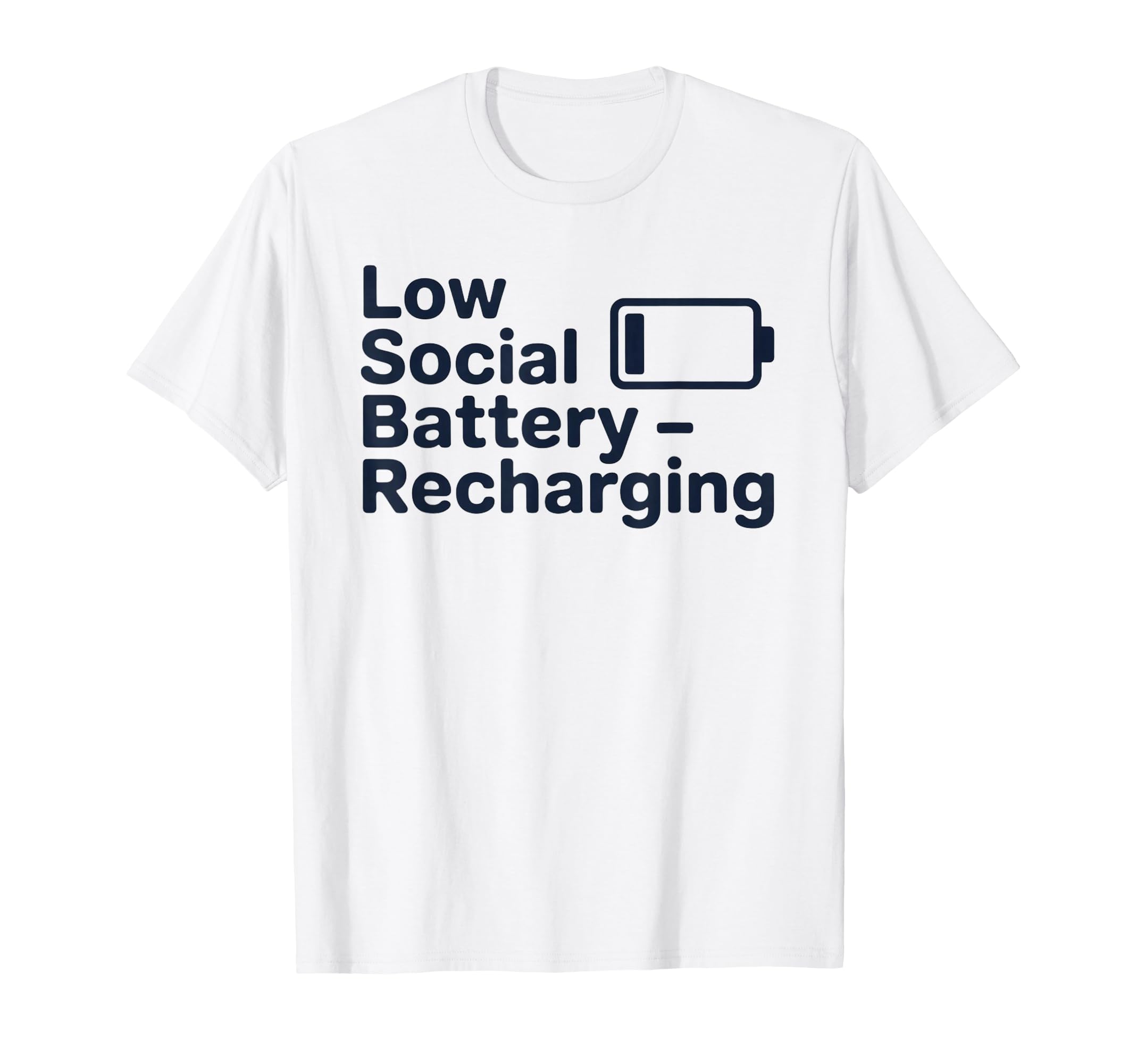 Low Social Battery Recharging T-Shirt - Casual Everyday Wear Men Women - T-Shirt, Sweatshirt, Hoodie