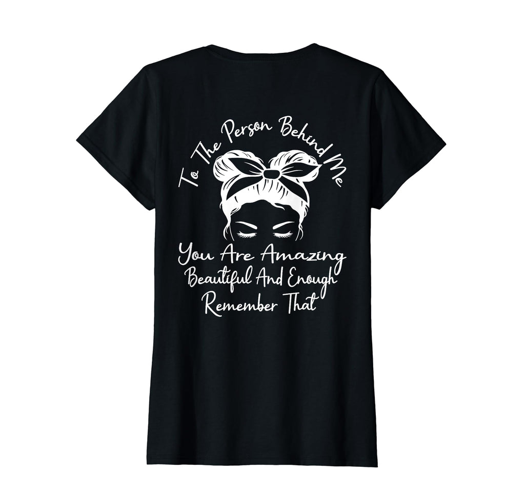 To Person Behind Me You Are Amazing T-Shirt - Fun Novelty Design Unisex - T-Shirt, Sweatshirt, Hoodie