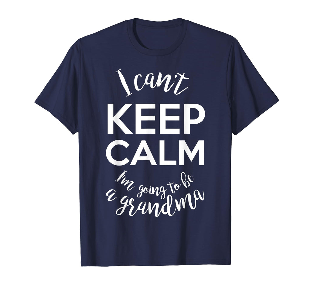 I Cant Keep Calm Im Going To Be Grandma T-Shirt - Graphic Print Men Women - T-Shirt, Sweatshirt, Hoodie