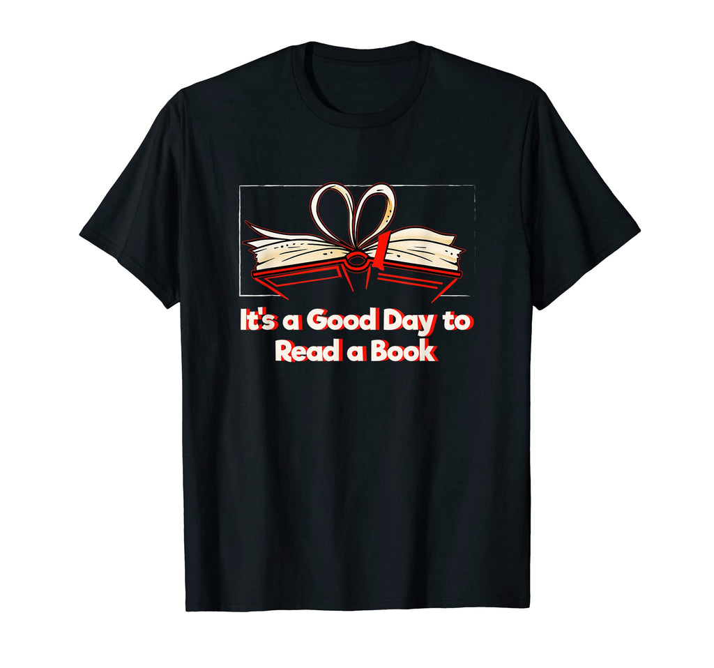 Its Good Day To Read Book Reading T-Shirt - Unique Graphic for Adults - T-Shirt, Sweatshirt, Hoodie