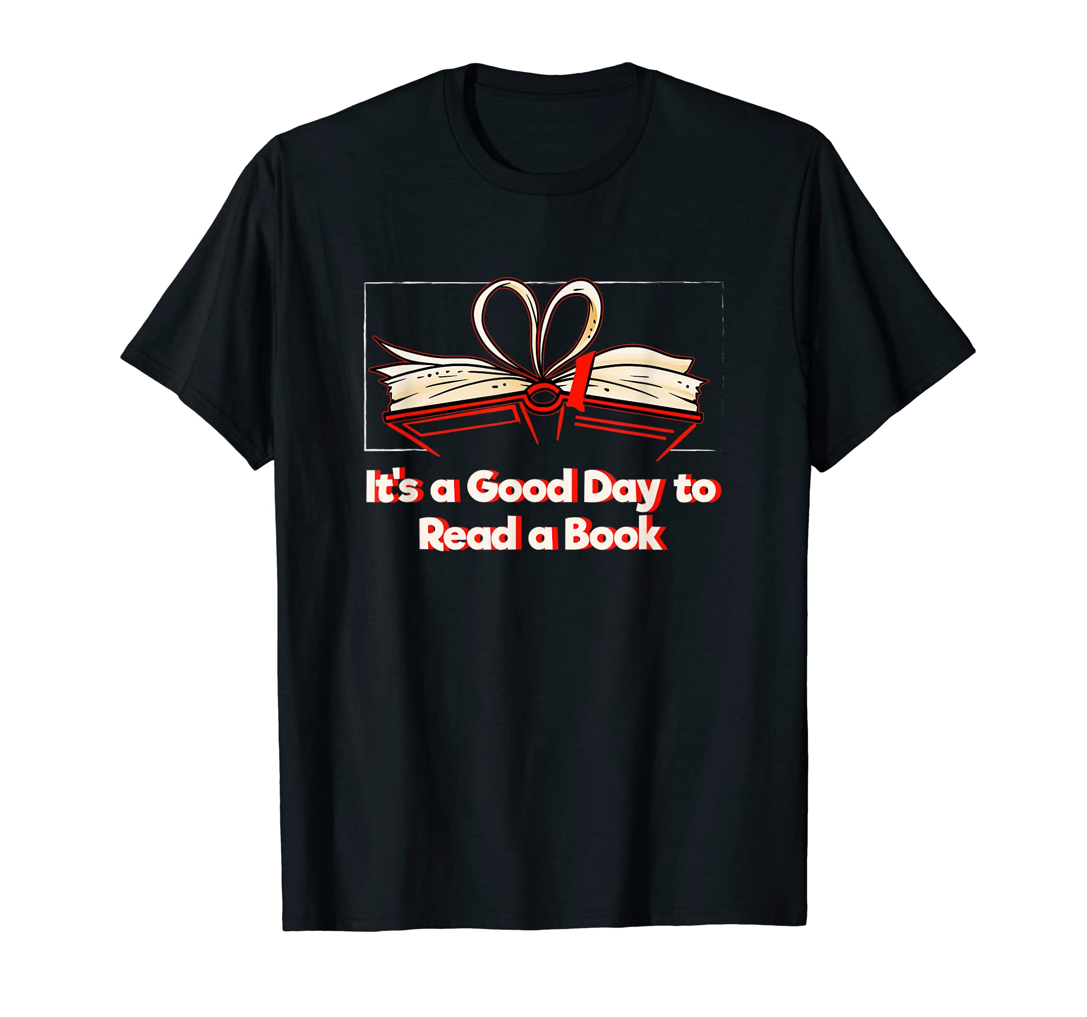 Its Good Day To Read Book Reading T-Shirt - Unique Graphic for Adults - T-Shirt, Sweatshirt, Hoodie