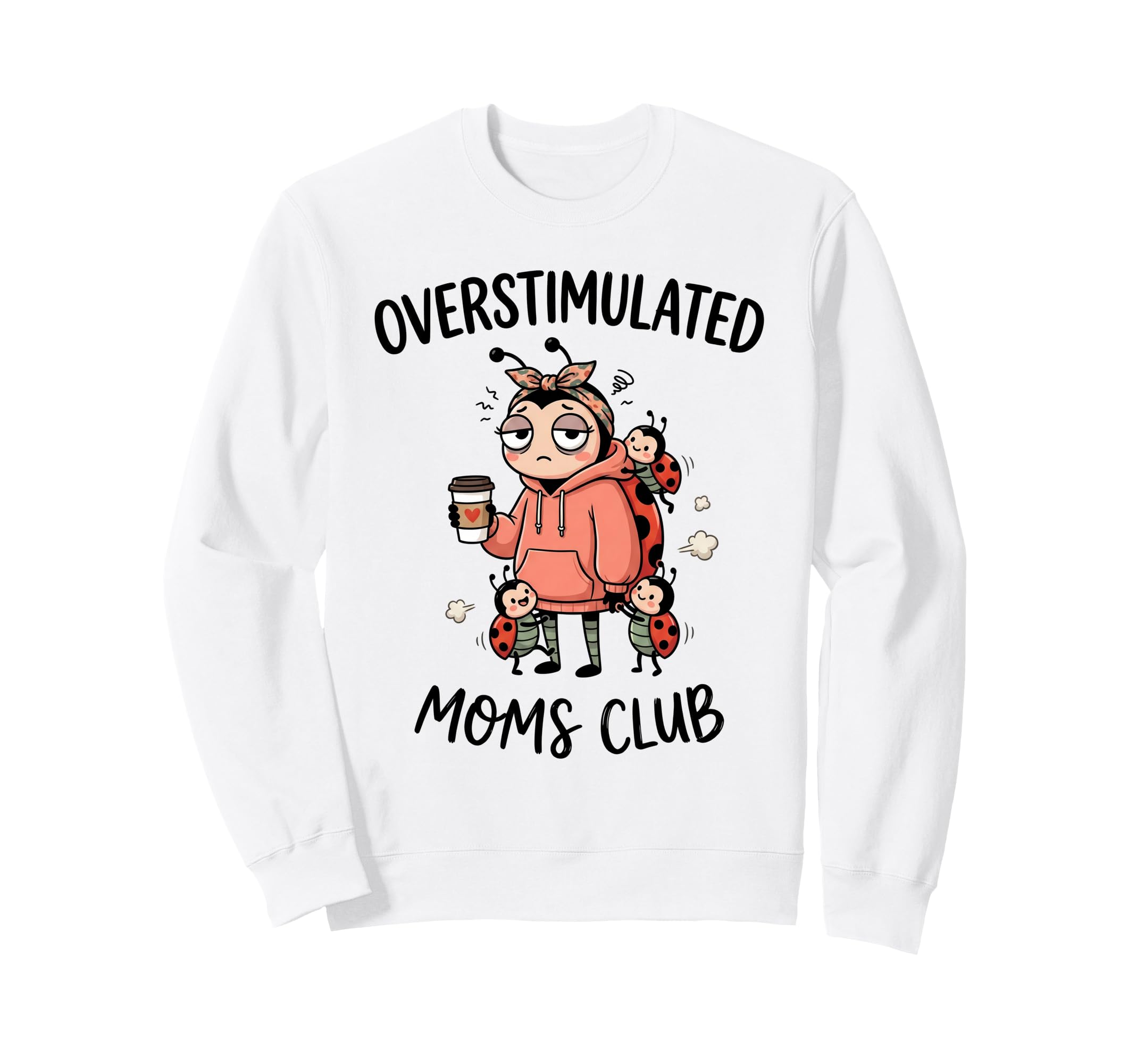 Overstimulated Moms Club Ladybug Sweatshirt - Aesthetic Graphic Men Women - T-Shirt, Sweatshirt, Hoodie