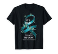 Its Okay To Not Be Okay Mental Health T-Shirt - Custom Art Print Men Women - T-Shirt, Sweatshirt, Hoodie