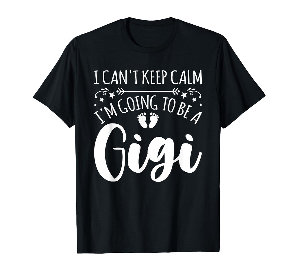 Pregnancy I Cant Keep Calm Im Going To Be T-Shirt - Novelty Apparel Unisex - T-Shirt, Sweatshirt, Hoodie
