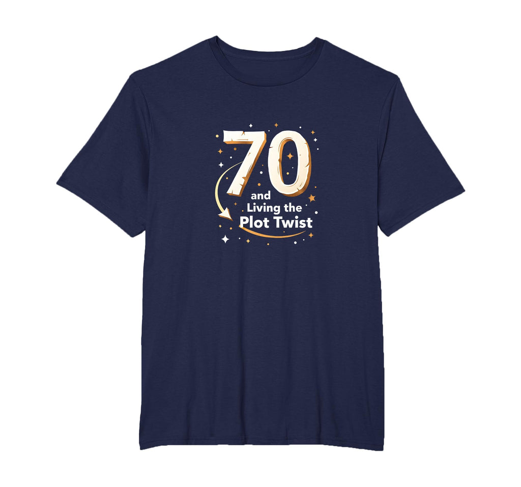 70Th Birthday Gift Living Plot Twist T-Shirt - Novelty Apparel for Adults - T-Shirt, Sweatshirt, Hoodie