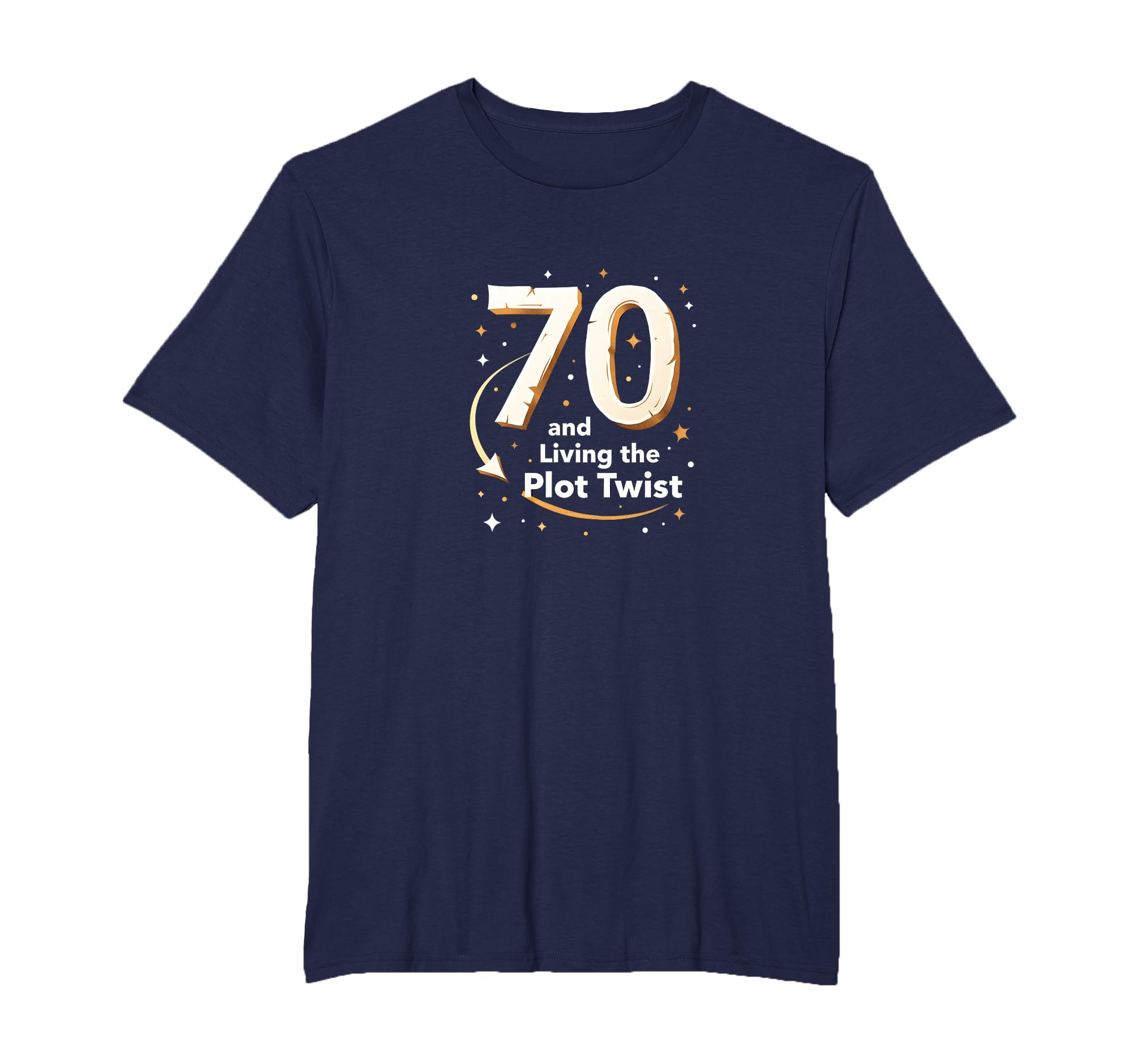 70Th Birthday Gift Living Plot Twist T-Shirt - Novelty Apparel for Adults - T-Shirt, Sweatshirt, Hoodie
