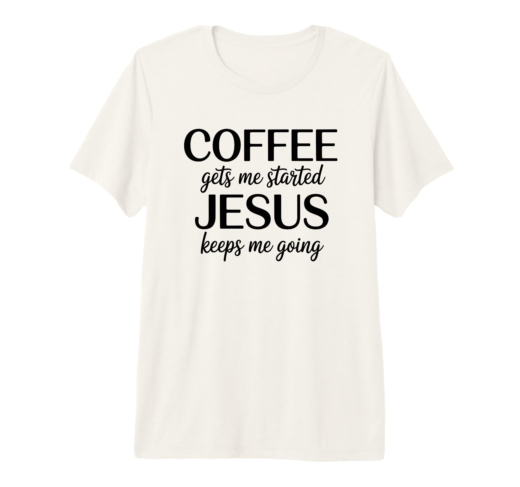 Coffee Gets Me Started Jesus Keeps T-Shirt - Graphic Print for Adults - T-Shirt, Sweatshirt, Hoodie