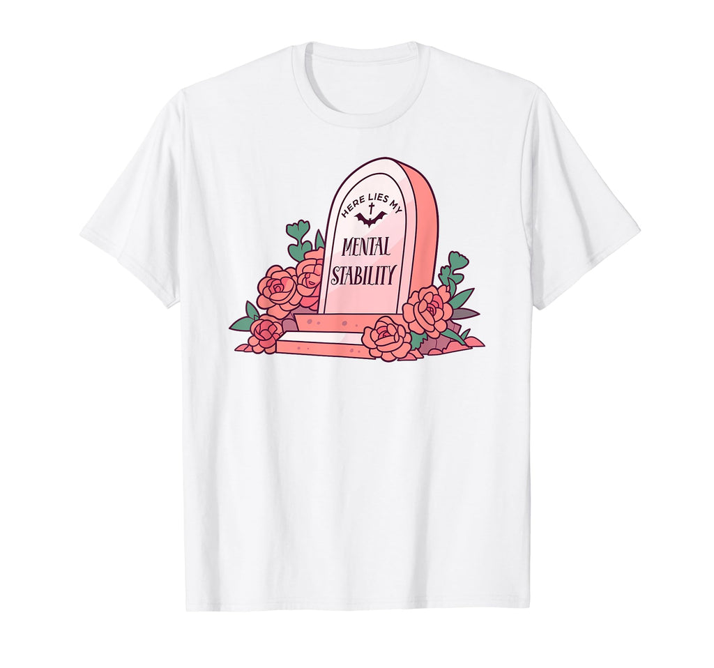 Here Lies My Mental Stability T-Shirt - Fun Novelty Design Unisex - T-Shirt, Sweatshirt, Hoodie