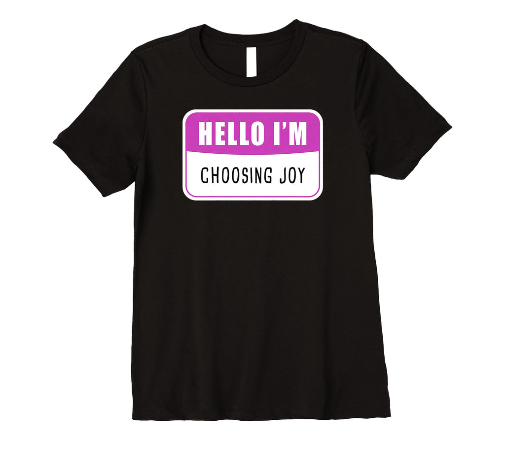 Hello Im Choosing Joy Christian Faith T-Shirt - Custom Art Print Men Women - T-Shirt, Sweatshirt, Hoodie