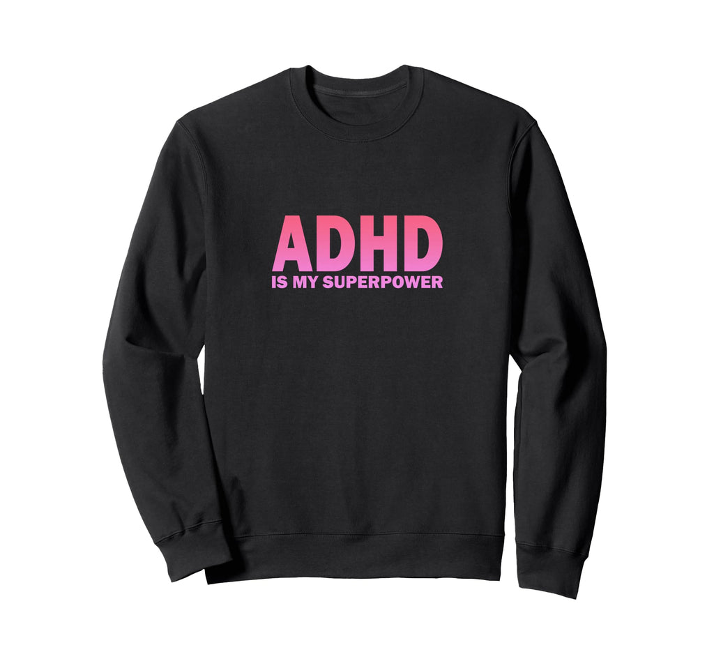 Adhd Is My Superpower Adhd Sweatshirt - Trendy Graphic for Adults - T-Shirt, Sweatshirt, Hoodie