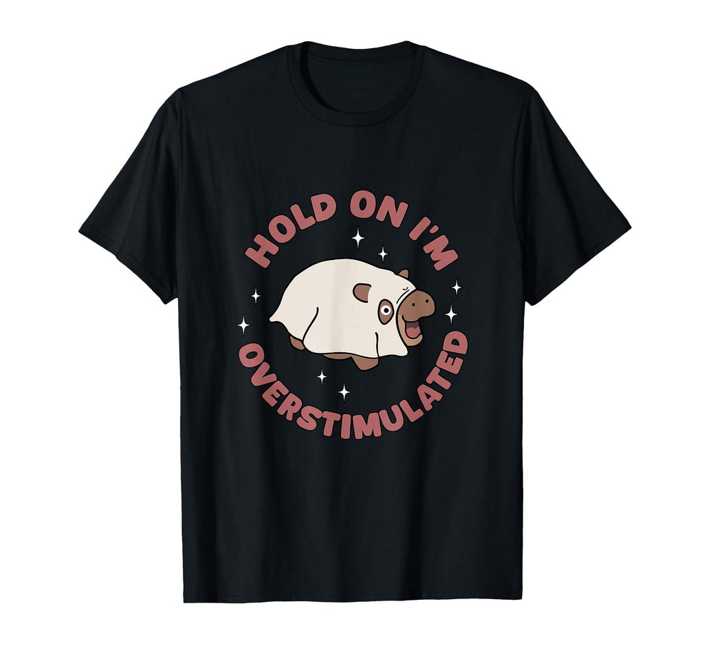 Funny Hold Partner Im Overstimulated Moo T-Shirt - Streetwear Style Unisex - T-Shirt, Sweatshirt, Hoodie