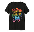 Today I Choose Joy Tri Blend T-Shirt - Minimalist Print for Adults - T-Shirt, Sweatshirt, Hoodie