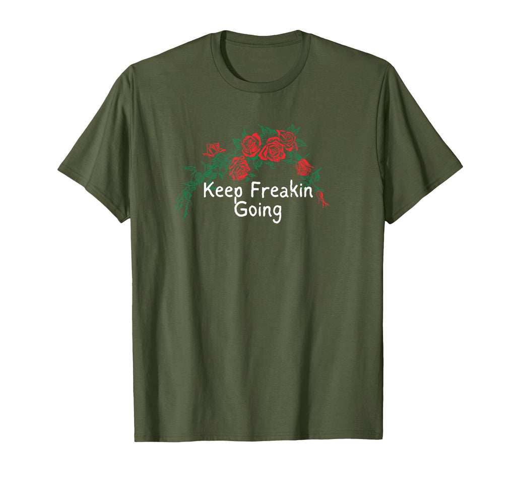 Flowers Red Keep Freakin Going T-Shirt - Graphic Print Men Women - T-Shirt, Sweatshirt, Hoodie