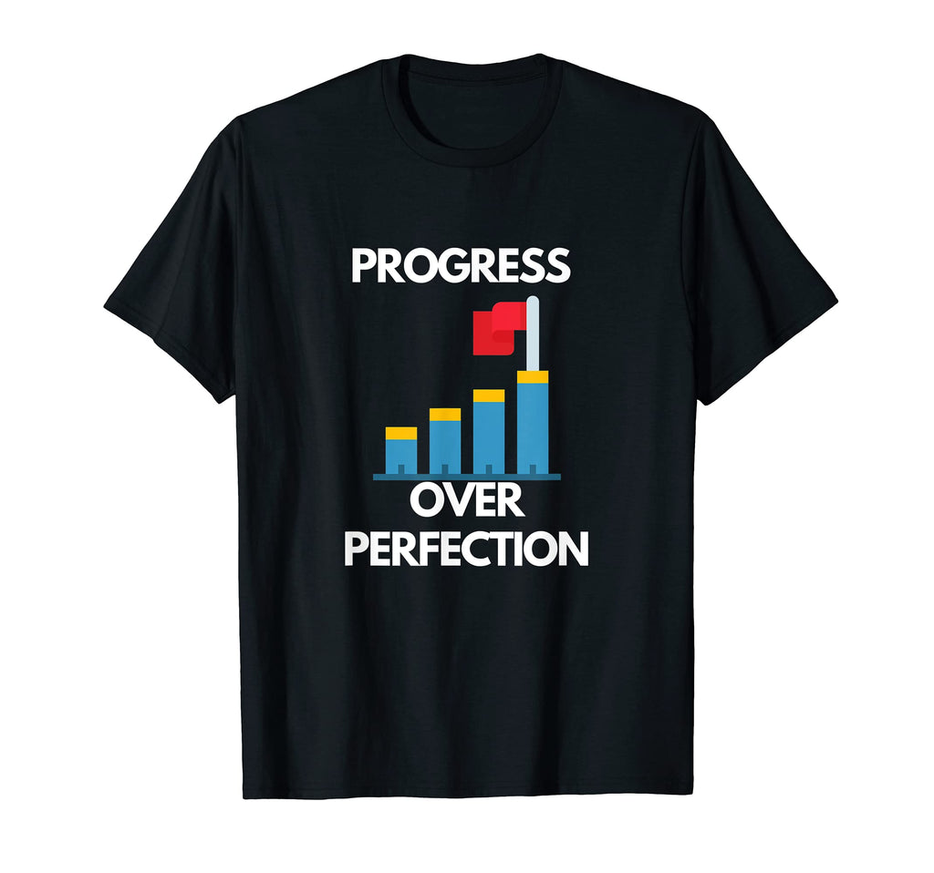 Progress Over Perfection Back To T-Shirt - Custom Art Print Men Women - T-Shirt, Sweatshirt, Hoodie