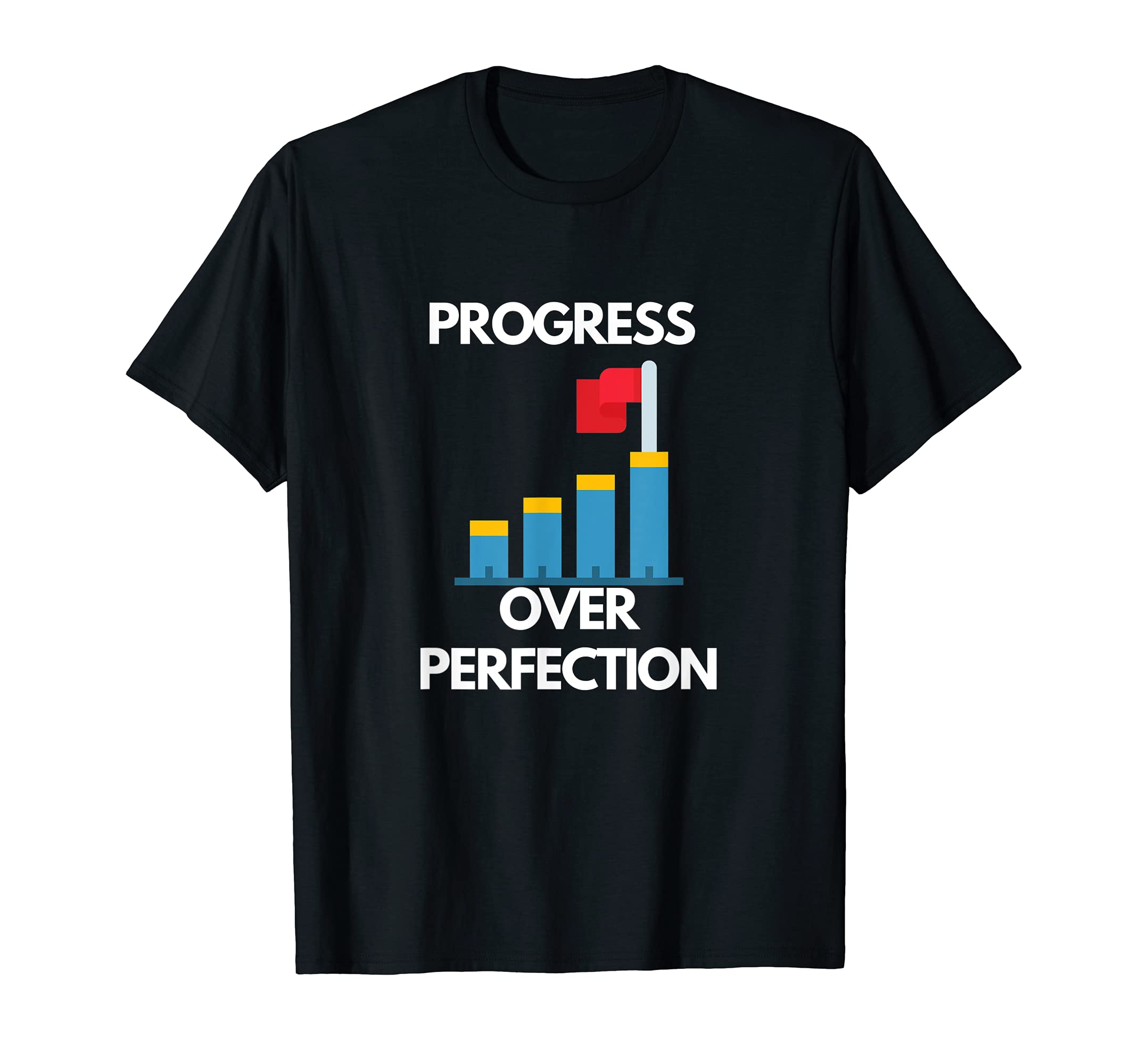 Progress Over Perfection Back To T-Shirt - Custom Art Print Men Women - T-Shirt, Sweatshirt, Hoodie