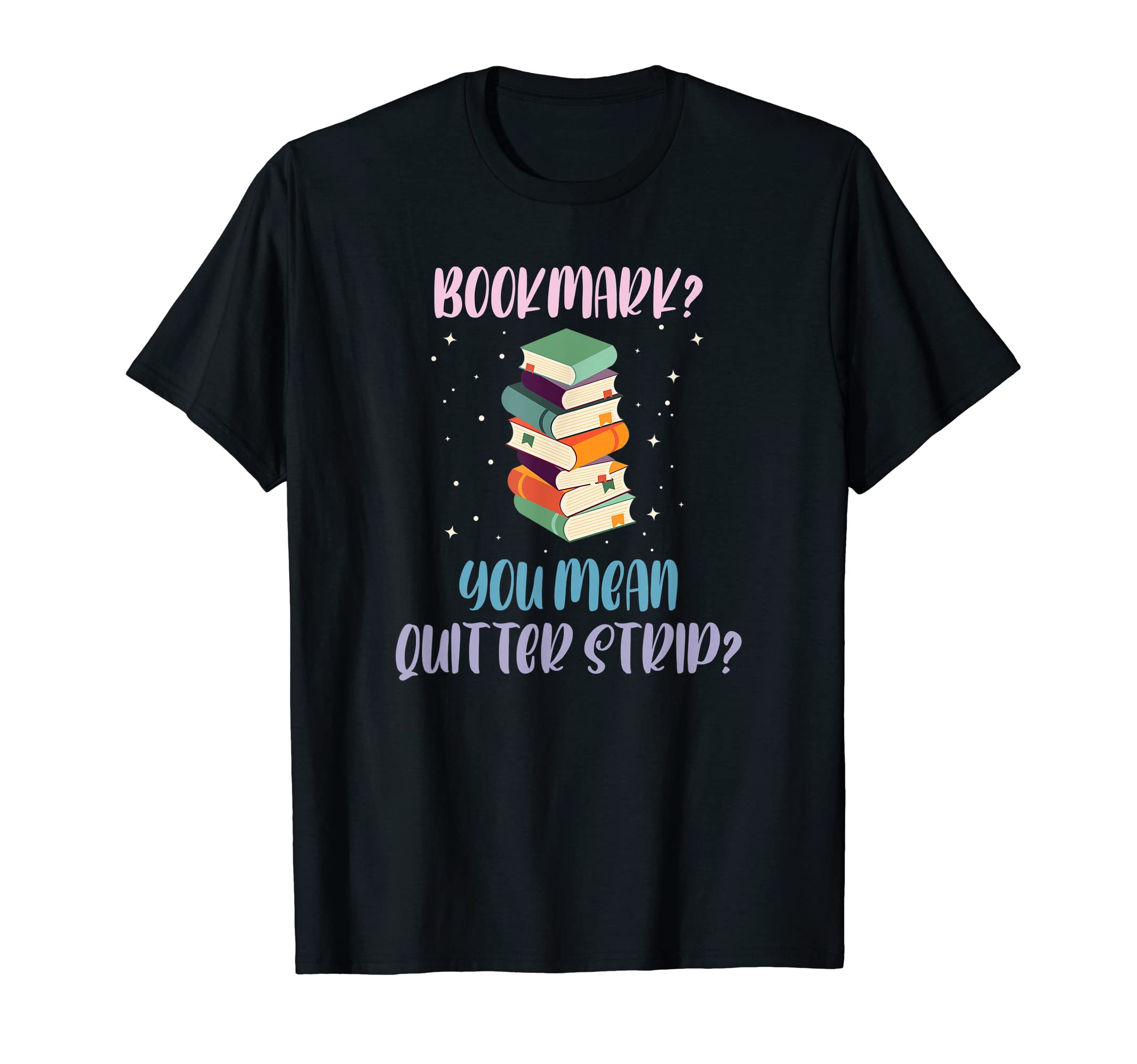 Bookmark You Mean Quitter Strip Book T-Shirt - Streetwear Style Men Women - T-Shirt, Sweatshirt, Hoodie