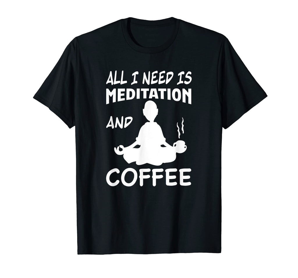 Meditation Coffee Zen Mindfulness T-Shirt - Unique Graphic Men Women - T-Shirt, Sweatshirt, Hoodie