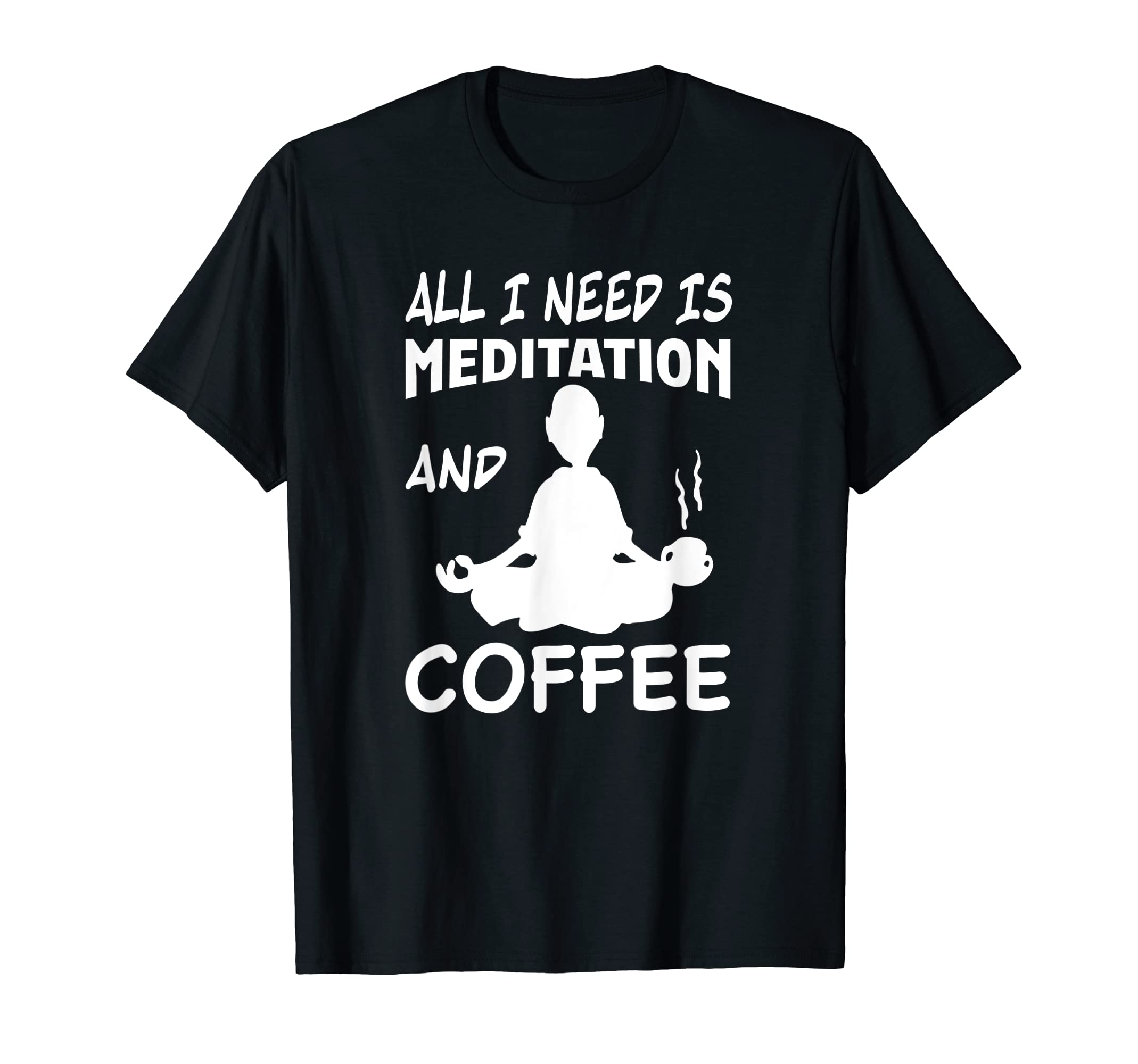 Meditation Coffee Zen Mindfulness T-Shirt - Unique Graphic Men Women - T-Shirt, Sweatshirt, Hoodie
