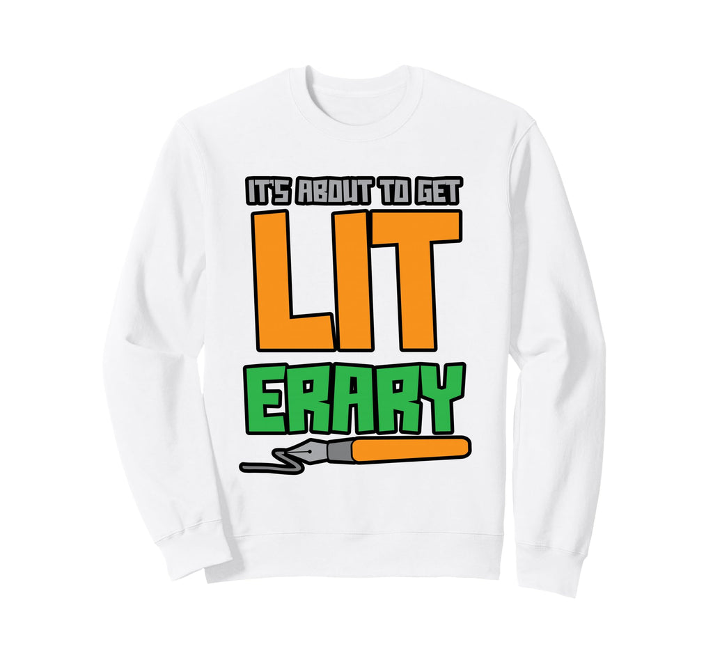 Its About To Get Literary Book Nerd Sweatshirt - Graphic Print for Adults - T-Shirt, Sweatshirt, Hoodie