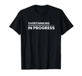 Overthinking Progress Introvert T-Shirt - Trendy Graphic for Adults - T-Shirt, Sweatshirt, Hoodie
