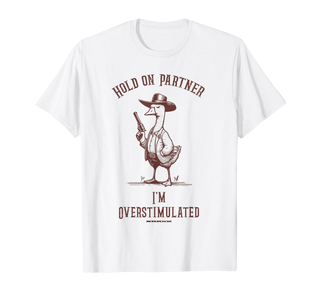 Hold Partner Im Overstimulated Funny T-Shirt - Minimalist Print for Adults - T-Shirt, Sweatshirt, Hoodie