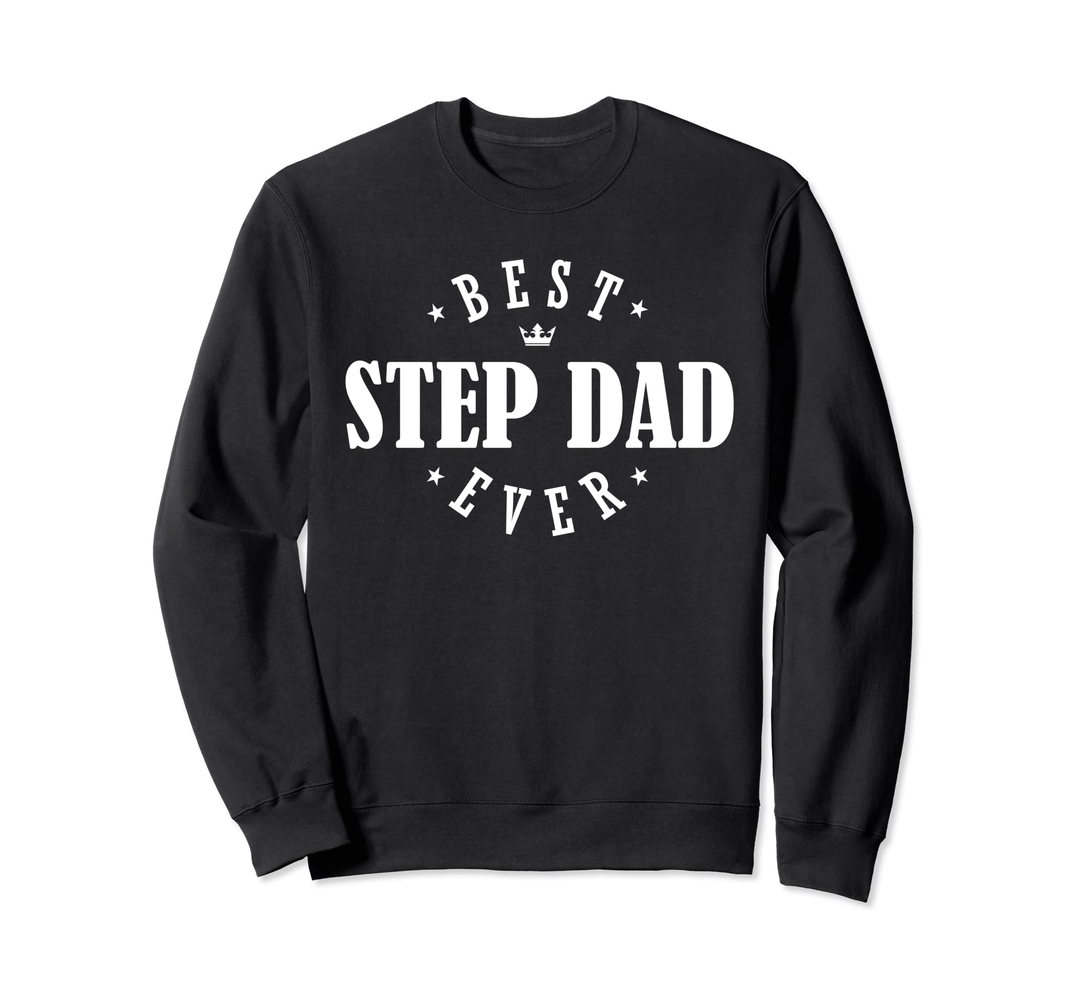 Best Step Dad Ever Wear Step Dad Sweatshirt - Graphic Print for Adults - T-Shirt, Sweatshirt, Hoodie