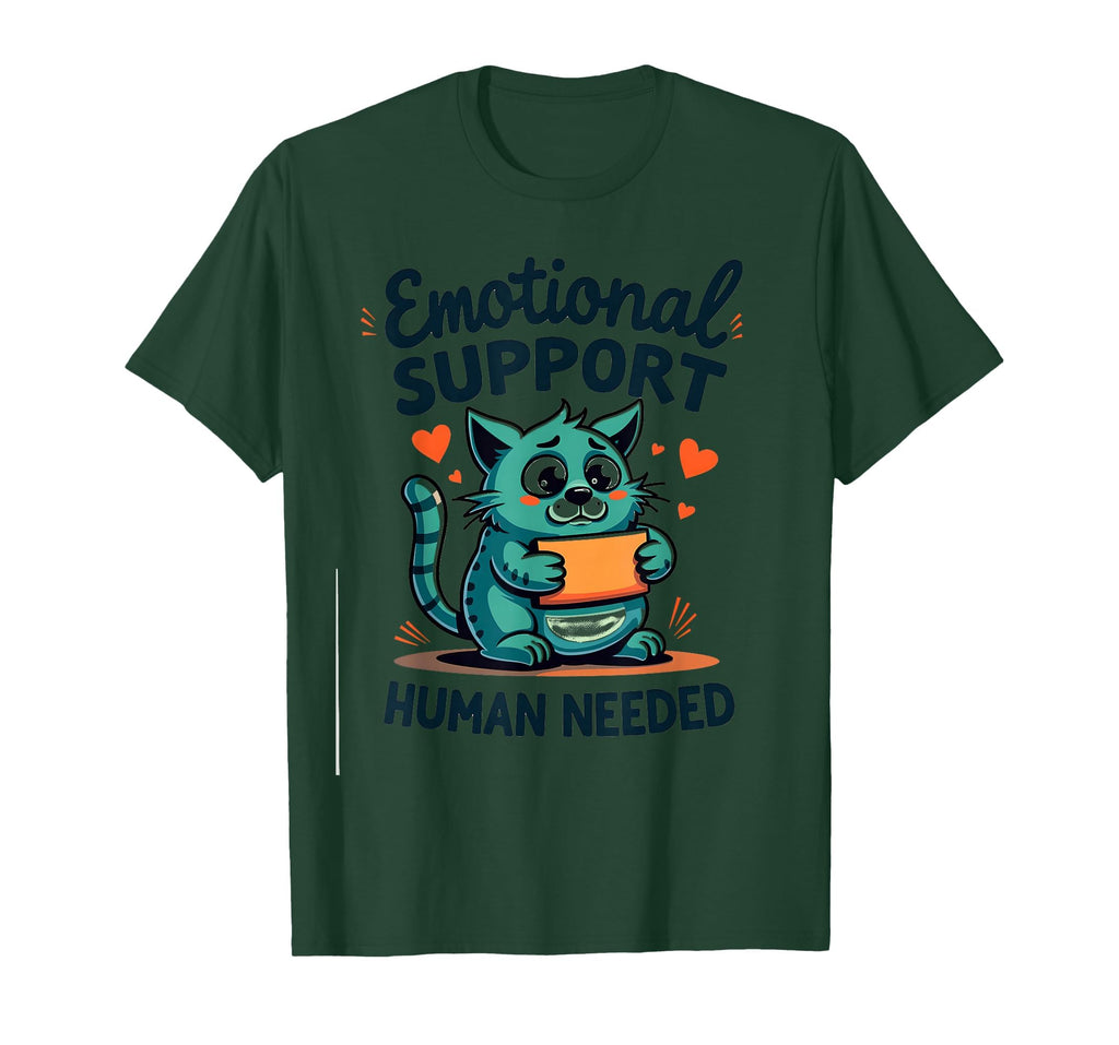 Emotional Support Human Needed Funny T-Shirt - Unique Graphic Men Women - T-Shirt, Sweatshirt, Hoodie