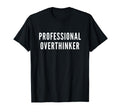 Professional Overthinker Funny Anxiety T-Shirt - Trendy Graphic for Adults - T-Shirt, Sweatshirt, Hoodie