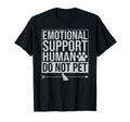 Emotional Support Human Do Not Pet T-Shirt - Minimalist Print for Adults - T-Shirt, Sweatshirt, Hoodie
