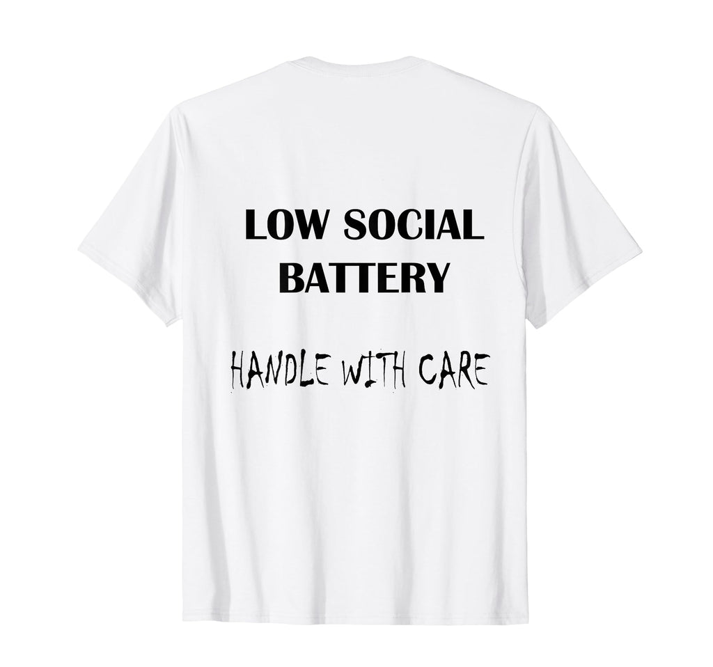 Low Social Battery Handle Care T-Shirt - Streetwear Style Men Women - T-Shirt, Sweatshirt, Hoodie