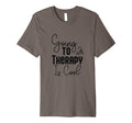 Going To Therapy Is Positive Mindset T-Shirt - Unique Graphic Men Women - T-Shirt, Sweatshirt, Hoodie