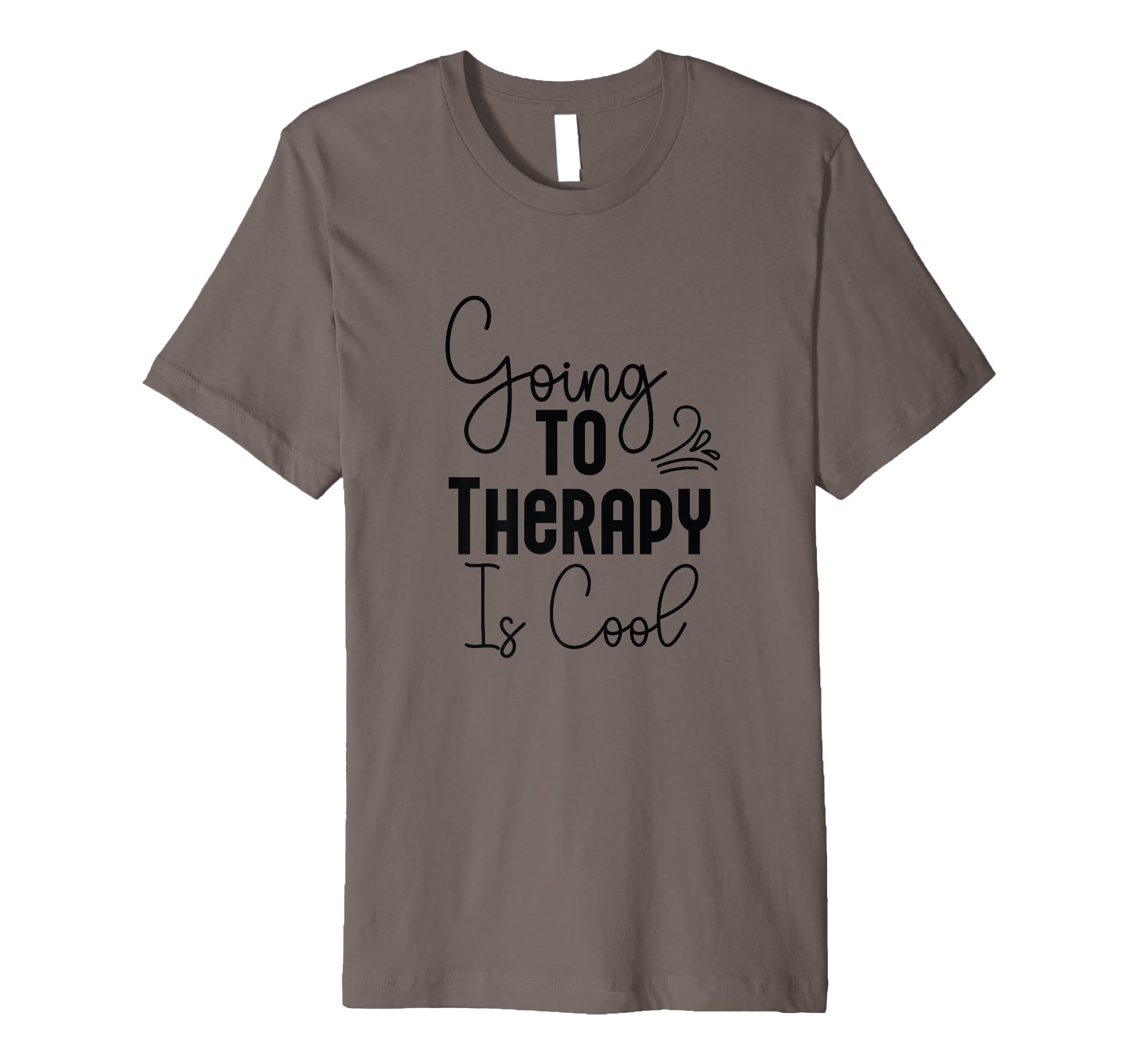 Going To Therapy Is Positive Mindset T-Shirt - Unique Graphic Men Women - T-Shirt, Sweatshirt, Hoodie