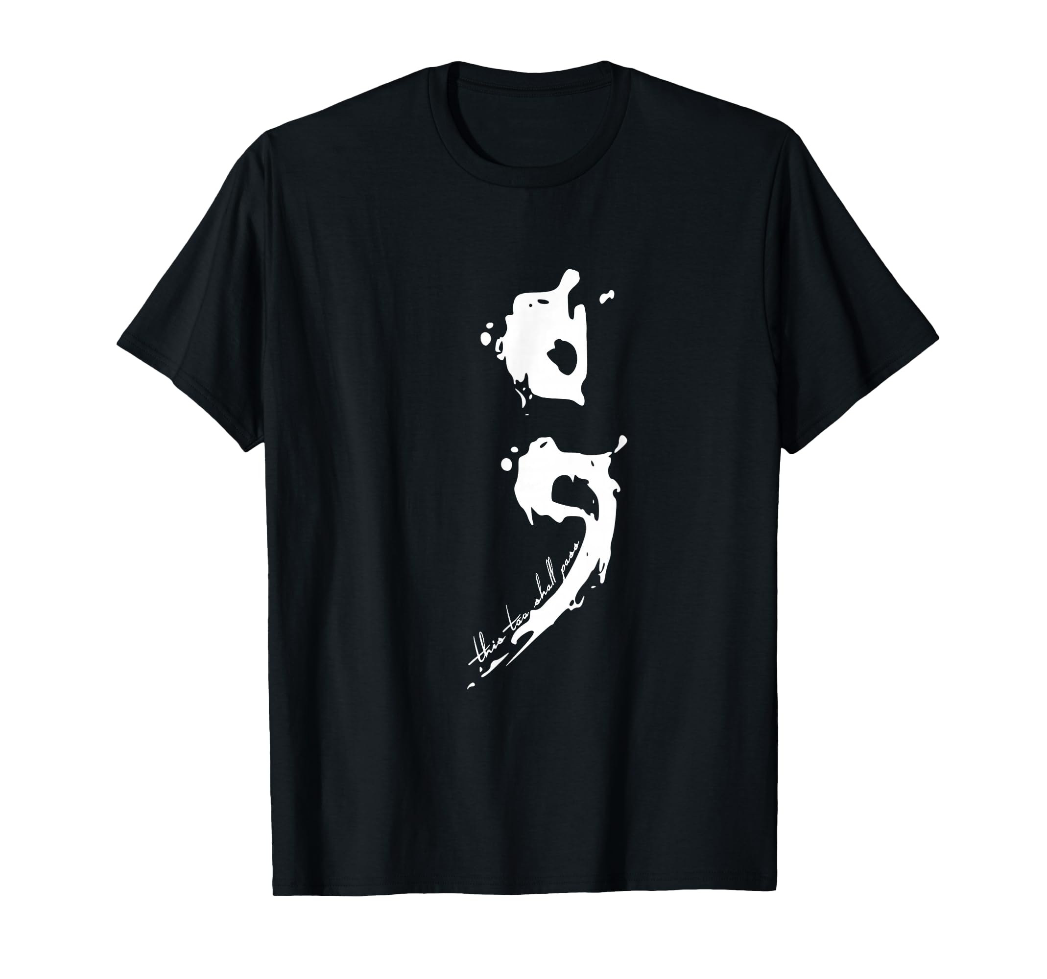 Semicolon This Too Shall Pass Mental T-Shirt - Graphic Print Men Women - T-Shirt, Sweatshirt, Hoodie
