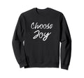 Choose Joy Inspirational Religious Sweatshirt - Minimalist Print Unisex - T-Shirt, Sweatshirt, Hoodie